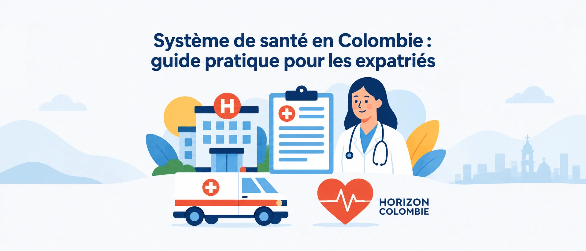 Système de santé en Colombie : Guide pour expatriés